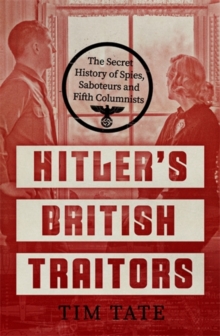 Image for Hitler's British traitors  : the secret history of spies, saboteurs and fifth columnists