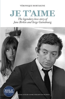 Image for Je t'aime : The legendary love story of Jane Birkin and Serge Gainsbourg