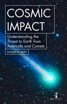 Image for Cosmic impact: understanding the threat to earth from asteroids and comets