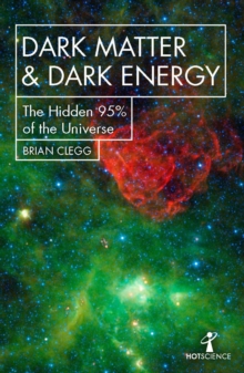 Image for Dark Matter and Dark Energy: The Hidden 95% of the Universe