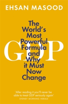 GDP: The World’s Most Powerful Formula and Why it Must Now Change