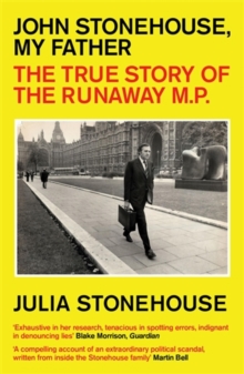 Image for My father, the runaway MP: the real story of John Stonehouse