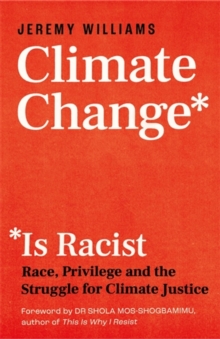 Image for Climate Change Is Racist: Race, Privilege and the Struggle for Climate Justice