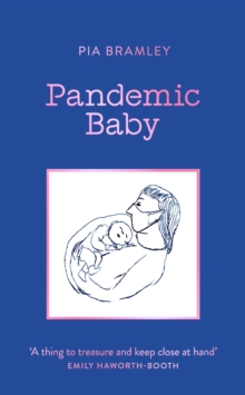 Image for Pandemic Baby: Becoming a Parent in Lockdown