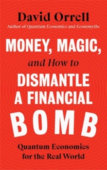 Image for Money, Magic, and How to Dismantle a Financial Bomb