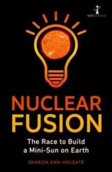 Nuclear Fusion: The Race to Build a Mini-Sun on Earth