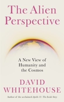 Image for The alien perspective: a new view of the cosmos and our future