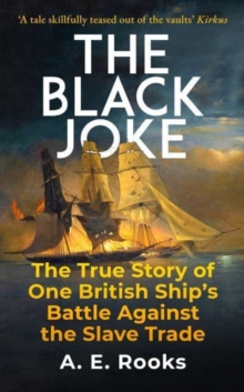 Image for The Black Joke  : the true story of one British ship's battle against the slave trade