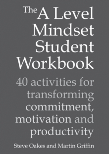 Image for The A Level Mindset Student Workbook : 40 activities for transforming commitment, motivation and productivity