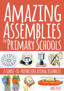 Image for Amazing assemblies for primary schools: 25 simple-to-prepare educational assemblies
