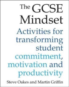 Image for The GCSE mindset  : 40 activities for transforming student commitment, motivation and productivity