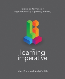 Image for The learning imperative  : raising performance in organisations by improving learning