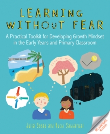 Image for Learning without fear  : a practical toolkit for developing growth mindset in the early years and primary classroom