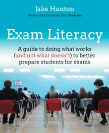 Image for Exam literacy: a guide to doing what works (and not what doesn't) to better prepare students for exams