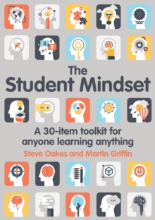 The student mindset: a 30-item toolkit for anyone learning anything - Oakes, Steve