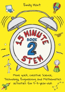 Image for 15 minute STEM  : quick, creative science, technology, engineering and mathematics activities for 5-11 year-oldsBook 2