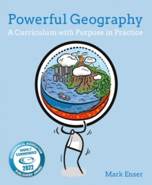 Image for Powerful geography  : a curriculum with purpose in practice