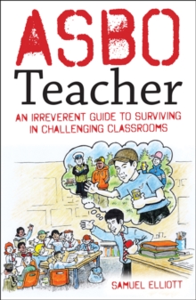 Image for ASBO teacher  : an irreverent guide to surviving in challenging classrooms