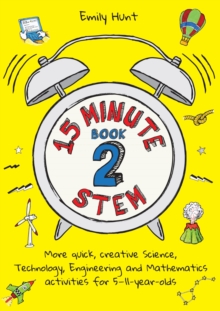 Image for 15-Minute STEM Book 2: More Quick, Creative Science, Technology, Engineering and Mathematics Activities for 5-11-Year-Olds