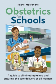 Image for Obstetrics for schools  : eliminating failure and ensuring the safe delivery of all learners