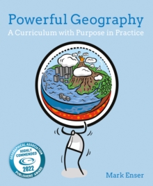 Image for Powerful geography: a curriculum with purpose in practice
