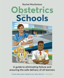 Image for Obstetrics for Schools: Eliminating Failure and Ensuring the Safe Delivery of All Learners