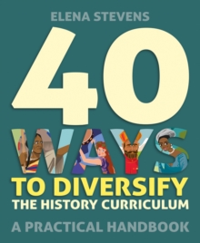 Image for 40 Ways to Diversify the History Curriculum