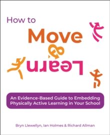 How to Move & Learn: An evidence-based guide to embedding physically active learning in your school