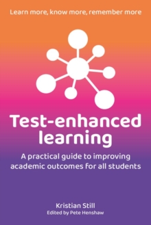 Test-Enhanced Learning: A practical guide to improving academic outcomes for all students