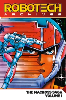 Image for Robotech Archives: The Macross Saga Volume 1