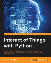 Image for Internet of things with Python  : interact with the world and rapidly prototype IoT applications using Python