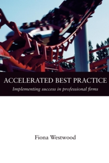 Image for Accelerated best practice  : implementing success in professional firms