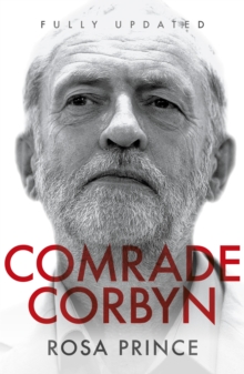 Image for Comrade Jeremy: A Very Unlikely Coup: How Jeremy Corbyn Stormed to the Labour Leadership
