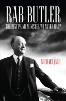 Image for Rab Butler: the best Prime Minister Britain never had?