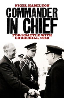 Image for Commander in Chief  : FDR's battle with Churchill, 1943