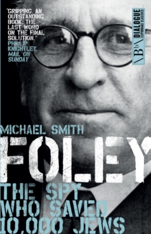 Image for Foley: the spy who saved 10,000 Jews