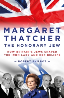 Image for The honorary Jew  : how Britain's Jews shaped Margaret Thatcher and her beliefs