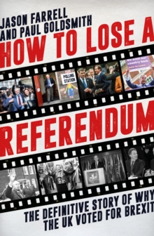 Image for How to lose a referendum  : the definitive story of why the UK voted for Brexit