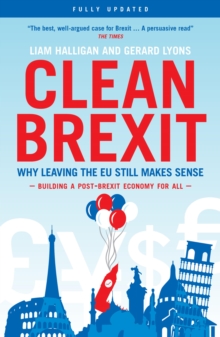 Image for Clean Brexit: why leaving the EU still makes sense : building a post-Brexit economy for all