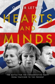 Image for Hearts and minds: the battle for the Conservative Party from Thatcher to the present