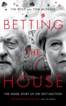 Image for Betting the house: the inside story of the 2017 election