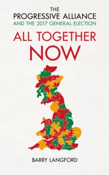 Image for All together now: the Progressive Alliance in the 2017 General Election