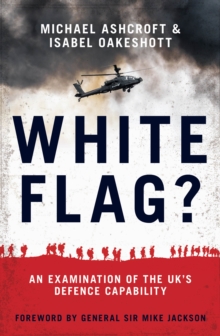 Image for White flag?  : an examination of the UK's defence capability
