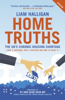 Image for Home truths: the UK's chronic housing shortage - how it happened, why it matters and the way to solve it