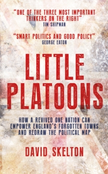 Little Platoons: How a revived One Nation can empower England’s forgotten towns and redraw the political map