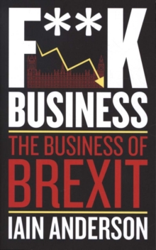 Image for F**k business  : the business of Brexit