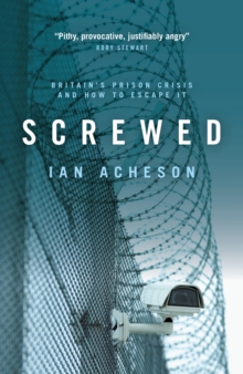 Image for Screwed: Britain's prison crisis and how to escape it