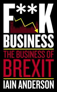 Image for F**k business: the business of Brexit