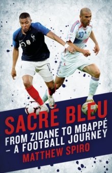 Sacre Bleu: Zidane to Mbappe – A football journey