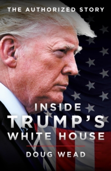Image for President Trump: the authorised inside story of his first White House years